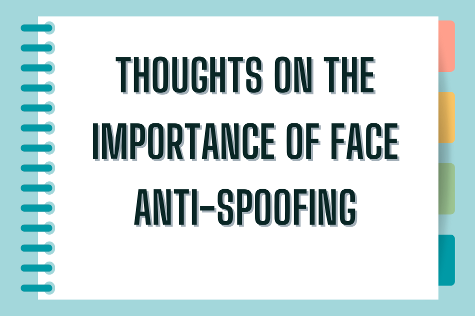 Thoughts On The Importance Of Face Anti-spoofing techniques