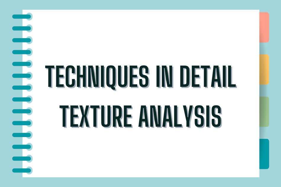 Techniques in details with texture analysis
